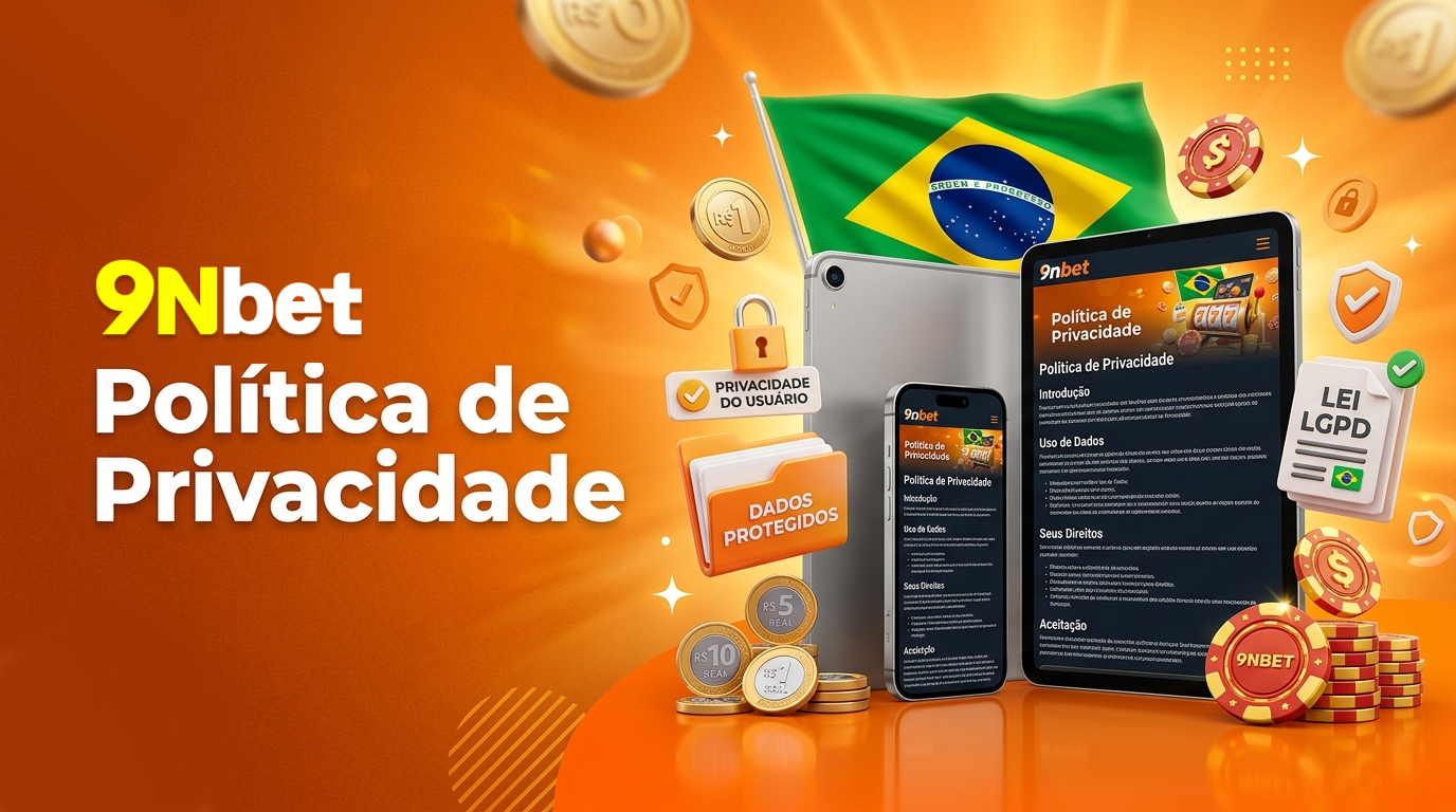 Política de privacidade da 9NBet Brasil com proteção de dados e segurança do usuário
